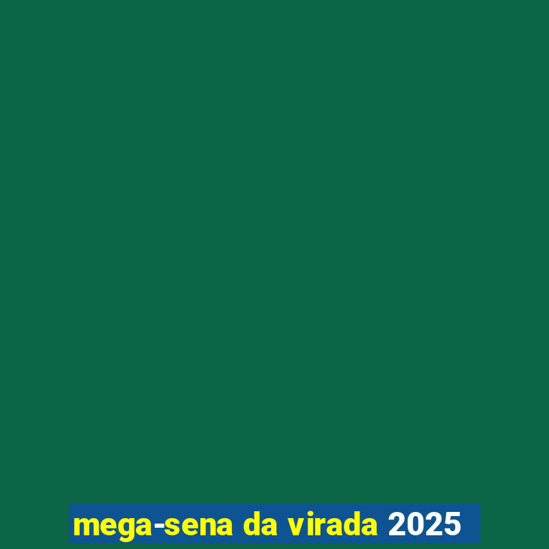 megasena da virada 2025