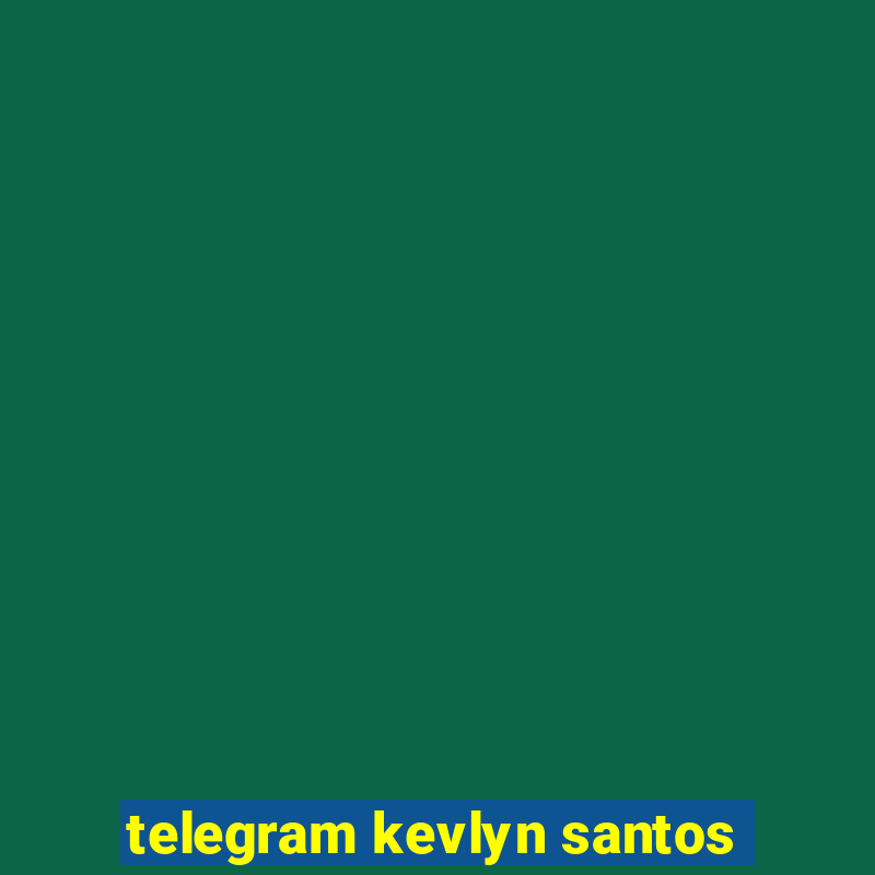 Telegram Kevlyn Santos