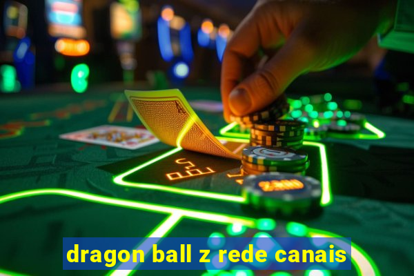 Dragon Ball Z Rede Canais